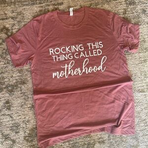 Rocking this thing called Motherhood Tshirt